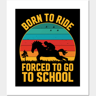 Born To Ride Forced To Go To School Posters and Art